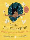 Book cover for My Heart Fills with Happiness/ / sâkaskinêw nitêh miywêyihtamowin ohci