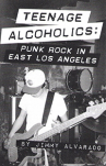 Book cover for Teenage Alcoholics: Punk Rock in East Los Angeles