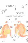 Book cover for Vibrant & Gone
