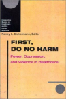 Book cover for First, Do No Harm: Power, Oppression, and Violence in Healthcare