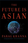 Book cover for The future is Asian : commerce, conflict, and culture in the 21st century 