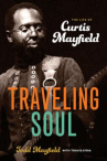 Book cover for Traveling Soul: The Life of Curtis Mayfield 