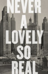 Book cover for Never a Lovely So Real: The Life and Work of Nelson Algren 