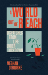 Book cover for A world out of reach : dispatches from life under lockdown : selections from The Yale Review's Pand