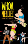 Book cover for Whoa, Nellie!: A Love and Rockets Collection 