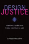 Book cover for Design Justice: Community-Led Practices to Build the Worlds We Need