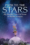 Book cover for Path to the stars : my journey from Girl Scout to rocket scientist 