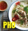 Book cover for The Pho Cookbook: From Easy to Adventurous, Recipes or Vietnam’s Favorite Soup and Noodles