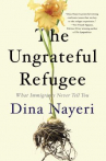 Book cover for The Ungrateful Refugee: What Immigrants Never Tell You