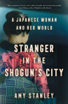 Book cover for Stranger in the Shogun's city : a Japanese woman and her world 