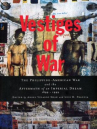 Book cover for Vestiges of war : the Philippine-American War and the aftermath of an imperial dream, 1899-1999 