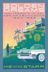 Book cover for Golden Dreams: California in an Age of Abundance, 1950-1963
