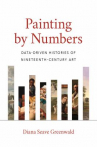 Book cover for Painting by Numbers: Data-Driven Histories of Nineteenth-Century Art