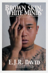 Book cover for Brown skin, white minds : Filipino-/American postcolonial psychology (with commentaries) = Kayumangg