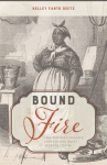 Book cover for Bound to the Fire: How Virginia's Enslaved Cooks Helped Invent American Cuisine 
