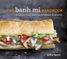 Book cover for The banh mi handbook : recipes for crazy-delicious Vietnamese sandwiches 