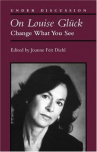 Book cover for On Louise Glück : change what you see 