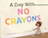 Book cover for A Day With No Crayons
