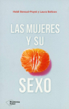 Book cover for Las mujeres y su sexo: No volver a sentir dolor, reencontrar el deseo, sentirse libre 