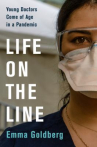 Book cover for Life on the line : young doctors come of age in a pandemic 