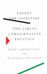 Book cover for Except for Palestine : the limits of progressive politics 