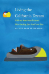 Book cover for Living the California Dream: African American Leisure Sites During the Jim Crow Era 