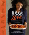 Book cover for Soul food love : healthy recipes inspired by one hundred years of cooking in a Black family