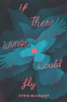 Book cover for If These Wings Could Fly