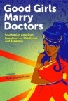 Book cover for Good girls marry doctors : South Asian American daughters on obedience and rebellion 