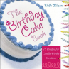 Book cover for The Birthday Cake Book: 75 Recipes for Candle-Worthy Creations 