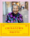 Book cover for Chinatown pretty : fashion and wisdom from Chinatown's most stylish seniors 
