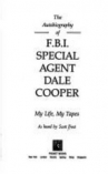 Book cover for The Autobiography of F.B.I. Special Agent Dale Cooper: My Life, My Tapes
