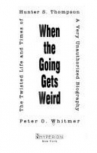 Book cover for When the Going Gets Weird: The Twisted Life and Times of Hunter S. Thompson