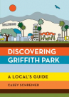 Book cover for Discovering Griffith Park: A Local's Guide 