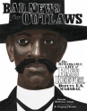 Book cover for Bad News for Outlaws: The Remarkable Life of Bass Reeves, Deputy U.S. Marshall
