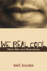 Book cover for We Real Cool: Black Men and Masculinity