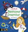 Book cover for I Can Be An Awesome Inventor