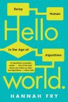 Book cover for Hello World: Being Human in the Age of Algorithms 