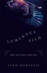 Book cover for Luminous Fish: Tales of Science and Love