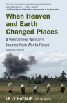 Book cover for When Heaven and Earth Changed Places: A Vietnamese Woman’s Journey From War to Peace