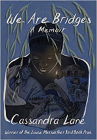 Book cover for We Are Bridges: A Memoir