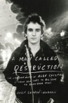 Book cover for A Man Called Destruction: The Life and Music of Alex Chilton, From Box Tops to Big Star to Backdoor