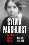 Book cover for Sylvia Pankhurst: Natural Born Rebel 
