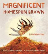 Book cover for Magnificent Homespun Brown: A Celebration 