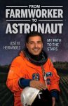 Book cover for From Farmworker to Astronaut / De Campesino a Astronauta: My Path to the Stars / Mi viaje a las estrellas