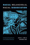 Book cover for Racial melancholia, racial dissociation : on the social and psychic lives of Asian Americans 