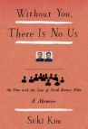 Book cover for Without you, there is no us : my time with the sons of North Korea's elite 