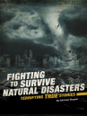 Book cover for Fighting to Survive Natural Disasters: Terrifying True Stories 