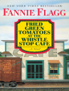 Book cover for Fried Green Tomatoes at the Whistle Stop Cafe