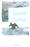 Book cover for Suicidal Goldfish: 1